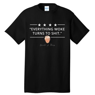 Everything Woke Turns To Shit Donald Trump Tall T-Shirt