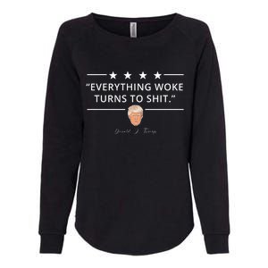 Everything Woke Turns To Shit Donald Trump Womens California Wash Sweatshirt