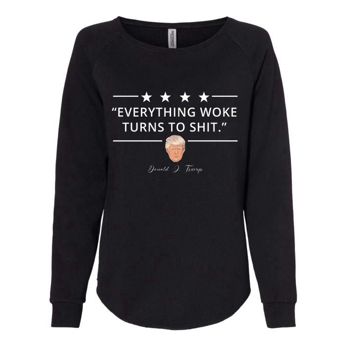 Everything Woke Turns To Shit Donald Trump Womens California Wash Sweatshirt