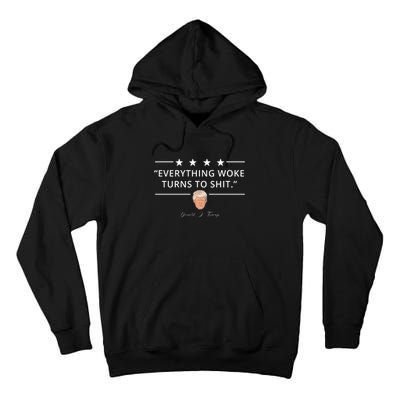 Everything Woke Turns To Shit Donald Trump Tall Hoodie