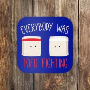 Everybody Was Tofu Fighting Funny Love Veganism Food Cute Gift Coaster