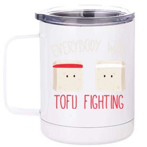 Everybody Was Tofu Fighting Funny Love Veganism Food Cute Gift 12 oz Stainless Steel Tumbler Cup