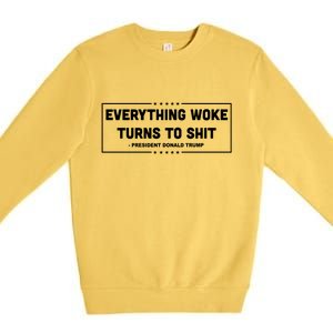 Everything Woke Turns To Shit Funny Trump Quote Premium Crewneck Sweatshirt