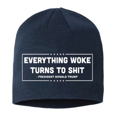 Everything Woke Turns To Shit Funny Trump Quote Sustainable Beanie