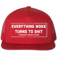 Everything Woke Turns To Shit Funny Trump Quote Flat Bill Trucker Hat
