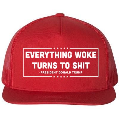 Everything Woke Turns To Shit Funny Trump Quote Flat Bill Trucker Hat