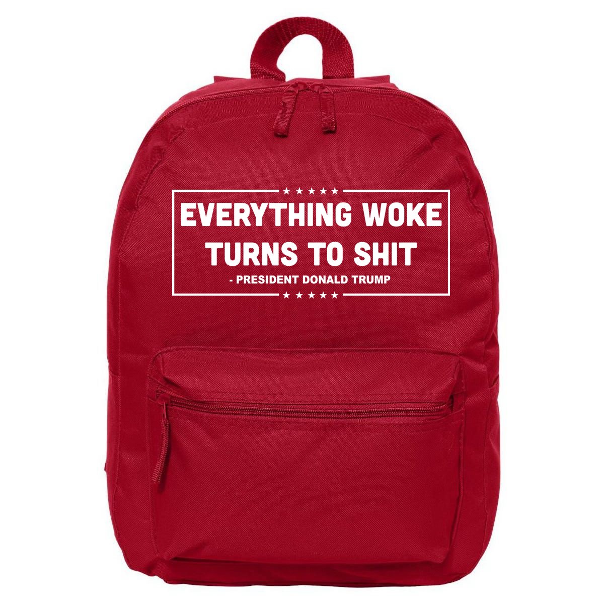 Everything Woke Turns To Shit Funny Trump Quote 16 in Basic Backpack