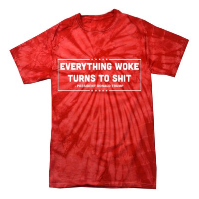 Everything Woke Turns To Shit Funny Trump Quote Tie-Dye T-Shirt