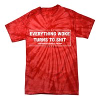 Everything Woke Turns To Shit Funny Trump Quote Tie-Dye T-Shirt