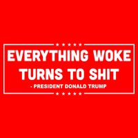 Everything Woke Turns To Shit Funny Trump Quote Tie-Dye T-Shirt