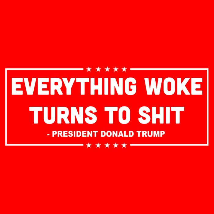 Everything Woke Turns To Shit Funny Trump Quote Tie-Dye T-Shirt