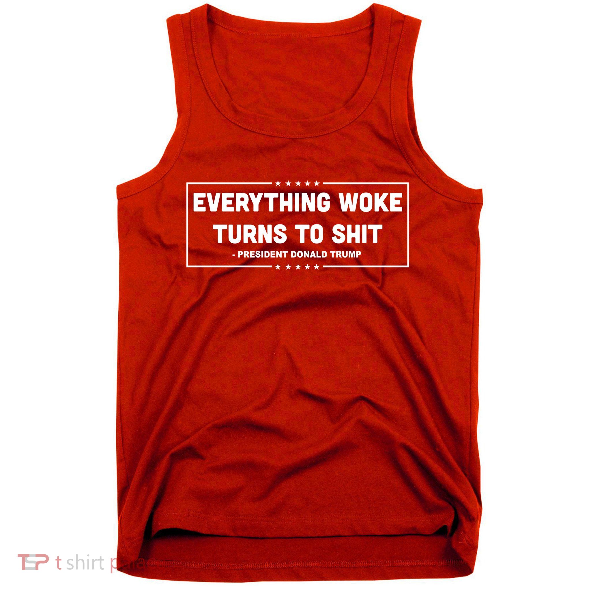 Everything Woke Turns To Shit Funny Trump Quote Tank Top