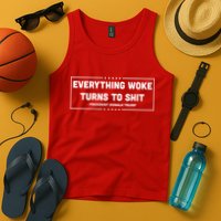 Everything Woke Turns To Shit Funny Trump Quote Tank Top