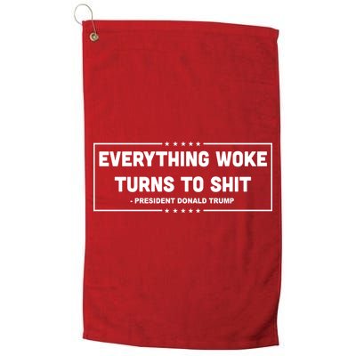 Everything Woke Turns To Shit Funny Trump Quote Golf Towel