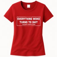 Everything Woke Turns To Shit Funny Trump Quote Womens T-Shirt