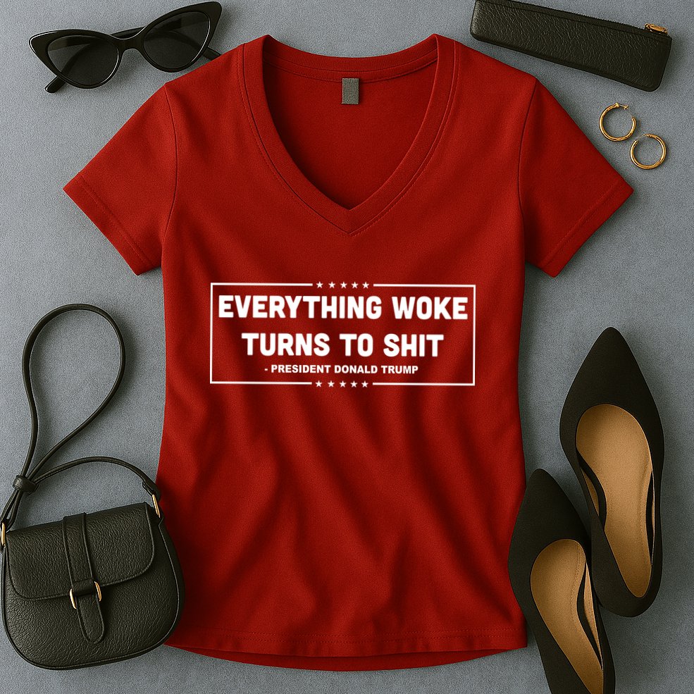 Everything Woke Turns To Shit Funny Trump Quote Women's V-Neck T-Shirt