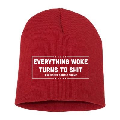 Everything Woke Turns To Shit Funny Trump Quote Short Acrylic Beanie