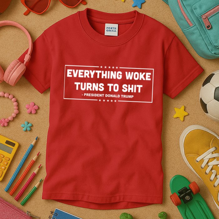 Everything Woke Turns To Shit Funny Trump Quote Kids T-Shirt