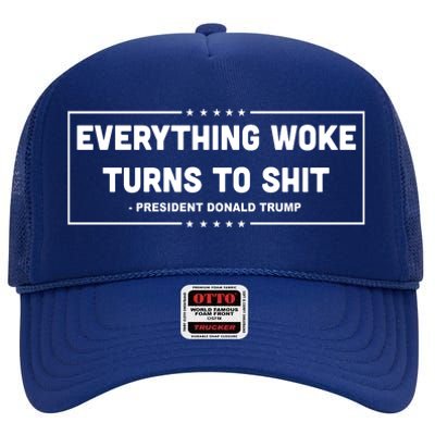 Everything Woke Turns To Shit Funny Trump Quote High Crown Mesh Back Trucker Hat