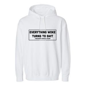 Everything Woke Turns To Shit Funny Trump Quote Garment-Dyed Fleece Hoodie