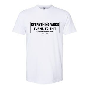 Everything Woke Turns To Shit Funny Trump Quote Softstyle CVC T-Shirt