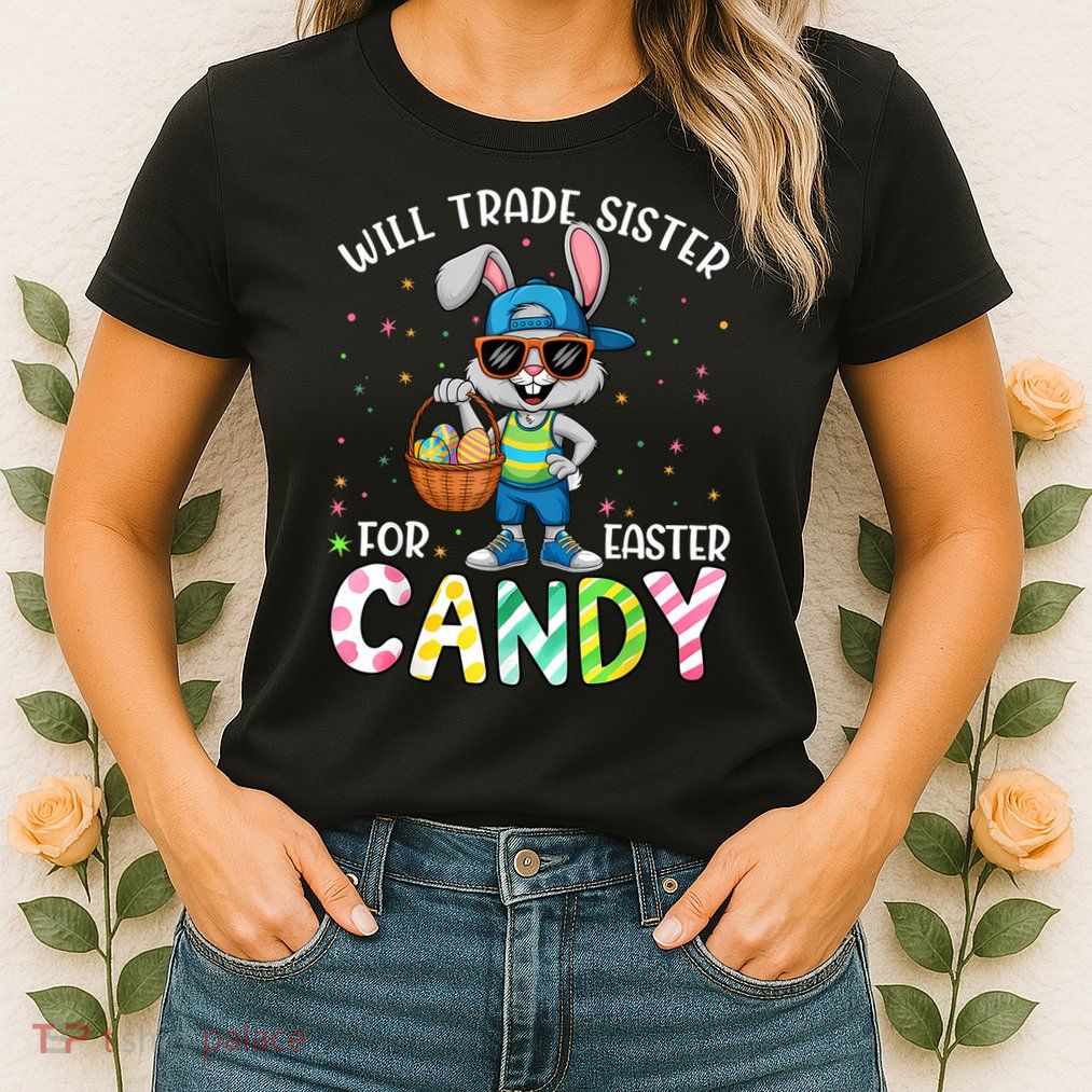 Easter Will Trade Sister For Candy  Womens T-Shirt