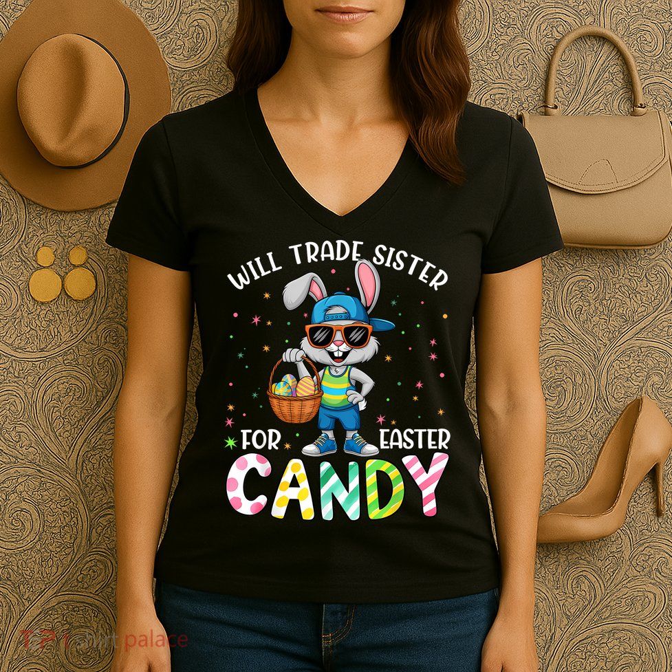 Easter Will Trade Sister For Candy  Women's V-Neck T-Shirt