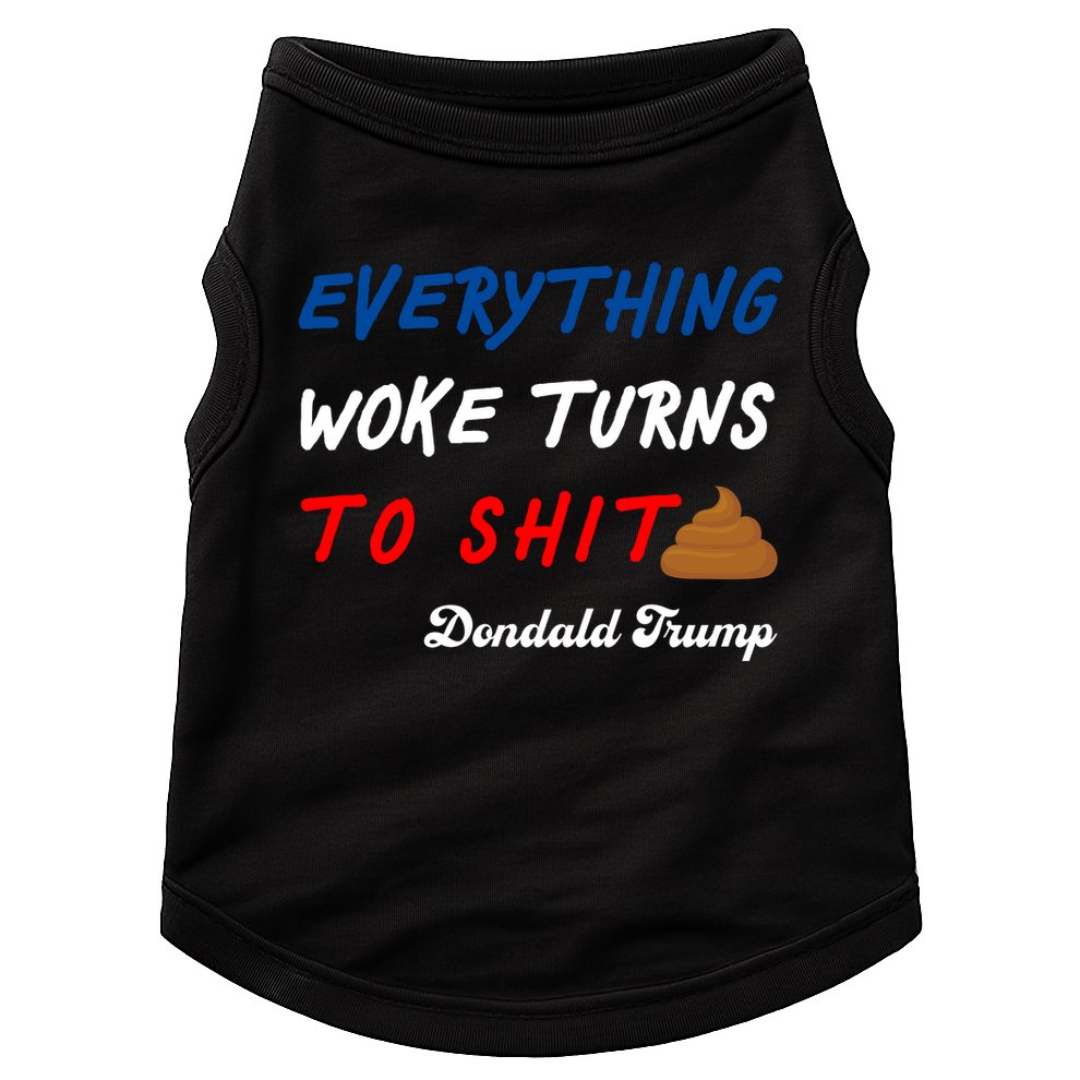 Everything Woke Turns To Shit Funny Poop Emoji Trump Quote Doggie Tank