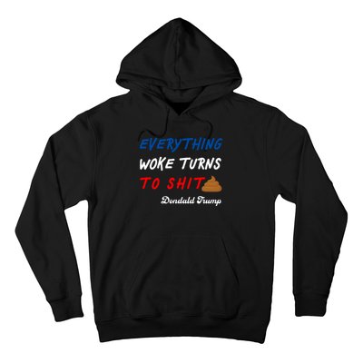 Everything Woke Turns To Shit Funny Poop Emoji Trump Quote Hoodie