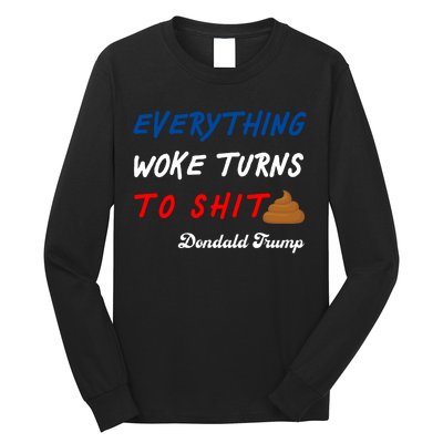 Everything Woke Turns To Shit Funny Poop Emoji Trump Quote Long Sleeve Shirt