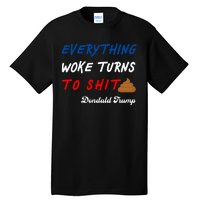 Everything Woke Turns To Shit Funny Poop Emoji Trump Quote Tall T-Shirt