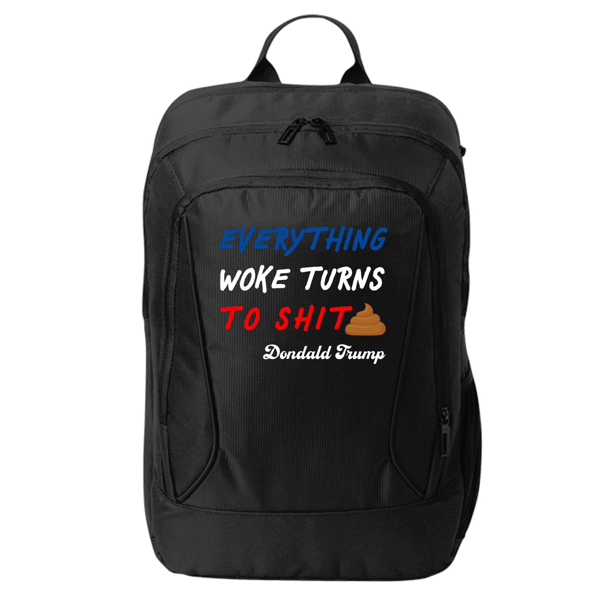 Everything Woke Turns To Shit Funny Poop Emoji Trump Quote City Backpack