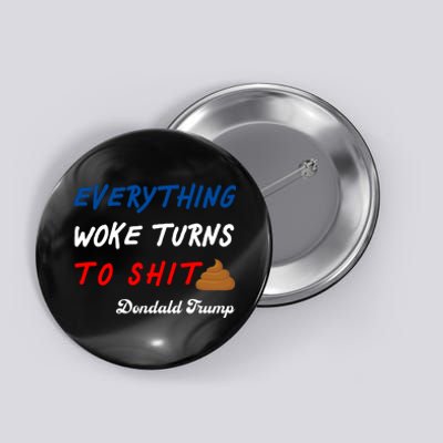 Everything Woke Turns To Shit Funny Poop Emoji Trump Quote Button