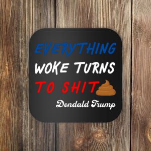 Everything Woke Turns To Shit Funny Poop Emoji Trump Quote Coaster