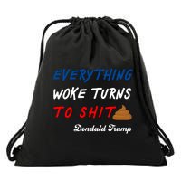 Everything Woke Turns To Shit Funny Poop Emoji Trump Quote Drawstring Bag