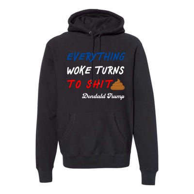 Everything Woke Turns To Shit Funny Poop Emoji Trump Quote Premium Hoodie