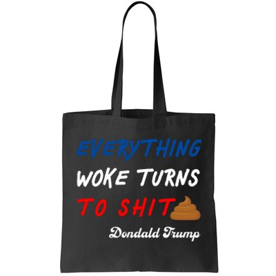 Everything Woke Turns To Shit Funny Poop Emoji Trump Quote Tote Bag