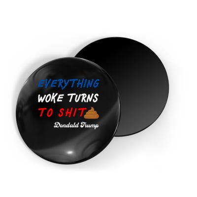 Everything Woke Turns To Shit Funny Poop Emoji Trump Quote Magnet