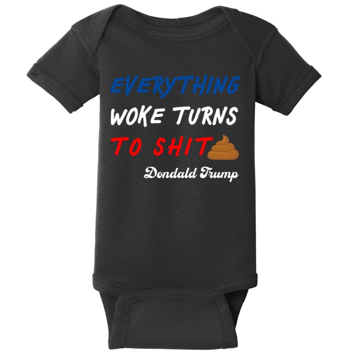 Everything Woke Turns To Shit Funny Poop Emoji Trump Quote Baby Bodysuit