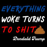 Everything Woke Turns To Shit Funny Poop Emoji Trump Quote Baby Bodysuit