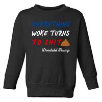 Everything Woke Turns To Shit Funny Poop Emoji Trump Quote Toddler Sweatshirt