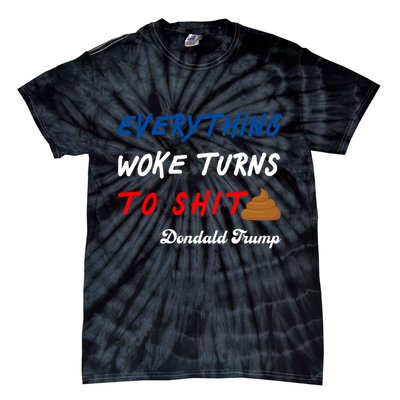Everything Woke Turns To Shit Funny Poop Emoji Trump Quote Tie-Dye T-Shirt
