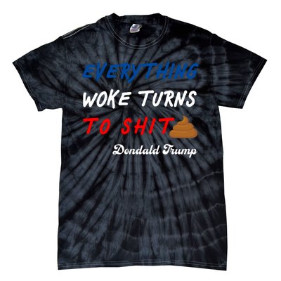 Everything Woke Turns To Shit Funny Poop Emoji Trump Quote Tie-Dye T-Shirt