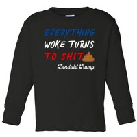 Everything Woke Turns To Shit Funny Poop Emoji Trump Quote Toddler Long Sleeve Shirt