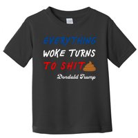 Everything Woke Turns To Shit Funny Poop Emoji Trump Quote Toddler T-Shirt