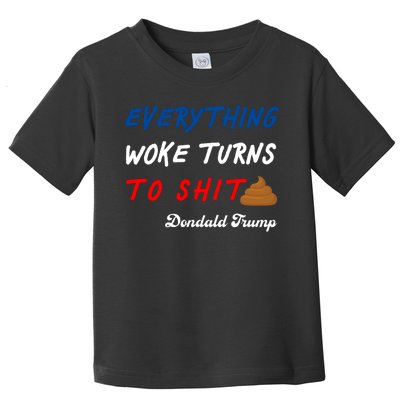 Everything Woke Turns To Shit Funny Poop Emoji Trump Quote Toddler T-Shirt