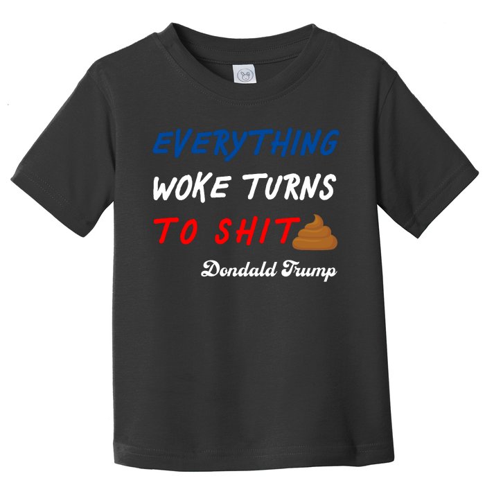 Everything Woke Turns To Shit Funny Poop Emoji Trump Quote Toddler T-Shirt