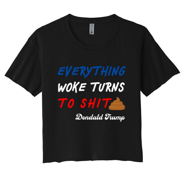 Everything Woke Turns To Shit Funny Poop Emoji Trump Quote Crop Top