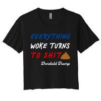 Everything Woke Turns To Shit Funny Poop Emoji Trump Quote Women's Crop Top Tee