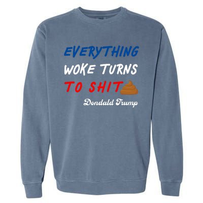 Everything Woke Turns To Shit Funny Poop Emoji Trump Quote Garment-Dyed Sweatshirt